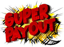 SUPER PAYOUT in red letters on a cartoon type background exploding on yellow