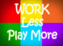 WORK LESS PLAY MORE in large white letters against a background of red, yellow, orange, purple, blue, and green blocks