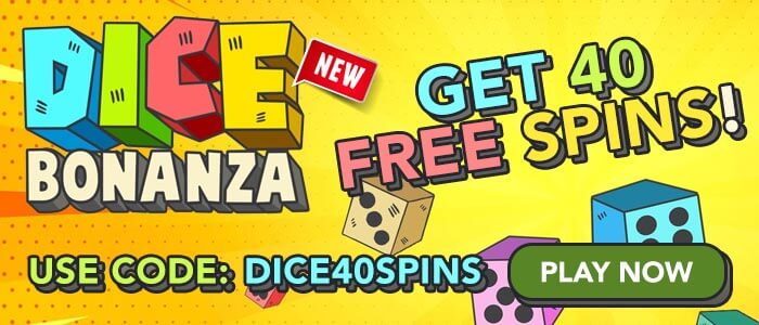 Dice Bonanza banner - Get 40 Free Spins